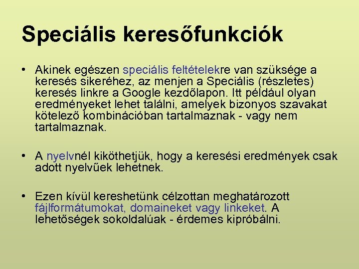 Speciális keresőfunkciók • Akinek egészen speciális feltételekre van szüksége a keresés sikeréhez, az menjen