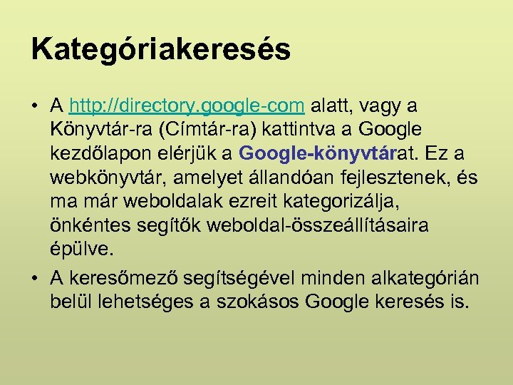 Kategóriakeresés • A http: //directory. google-com alatt, vagy a Könyvtár-ra (Címtár-ra) kattintva a Google
