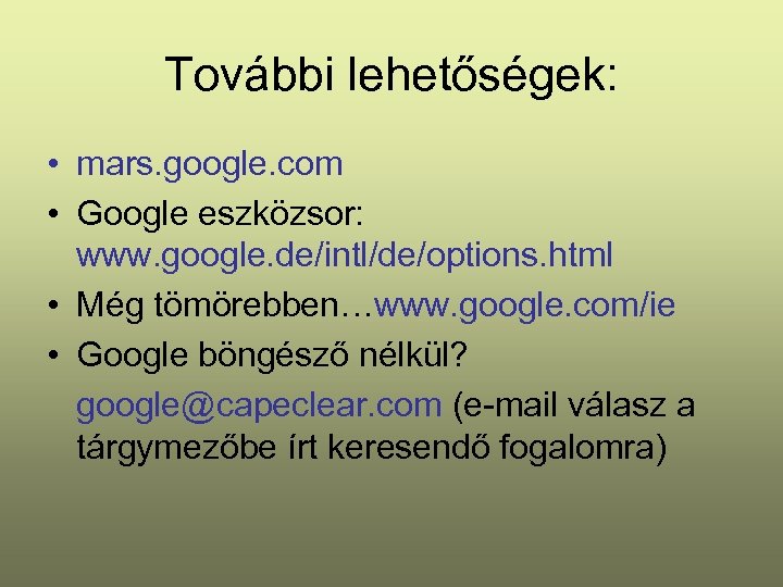 További lehetőségek: • mars. google. com • Google eszközsor: www. google. de/intl/de/options. html •