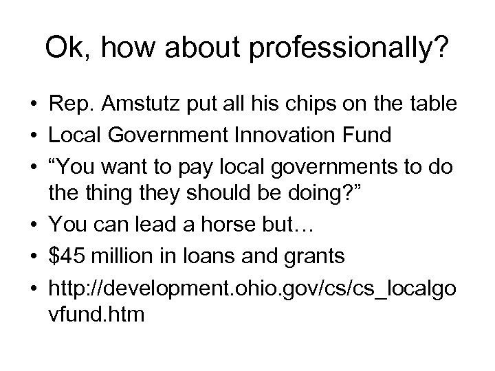 Ok, how about professionally? • Rep. Amstutz put all his chips on the table