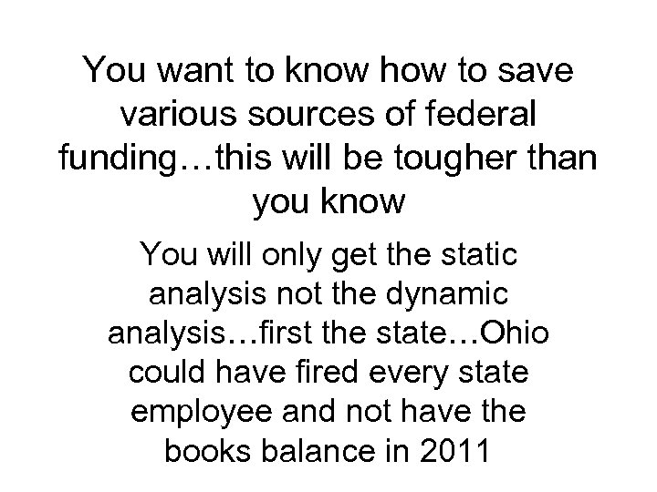 You want to know how to save various sources of federal funding…this will be