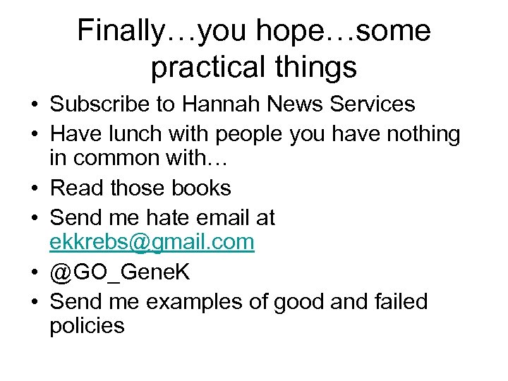 Finally…you hope…some practical things • Subscribe to Hannah News Services • Have lunch with