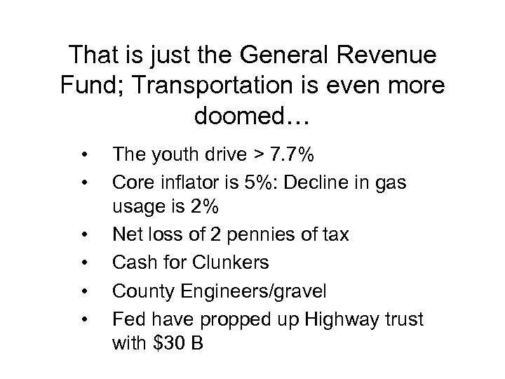 That is just the General Revenue Fund; Transportation is even more doomed… • •