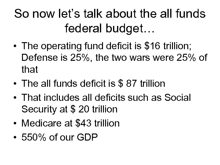 So now let’s talk about the all funds federal budget… • The operating fund