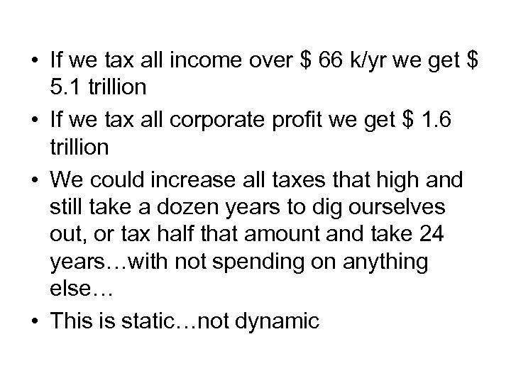  • If we tax all income over $ 66 k/yr we get $