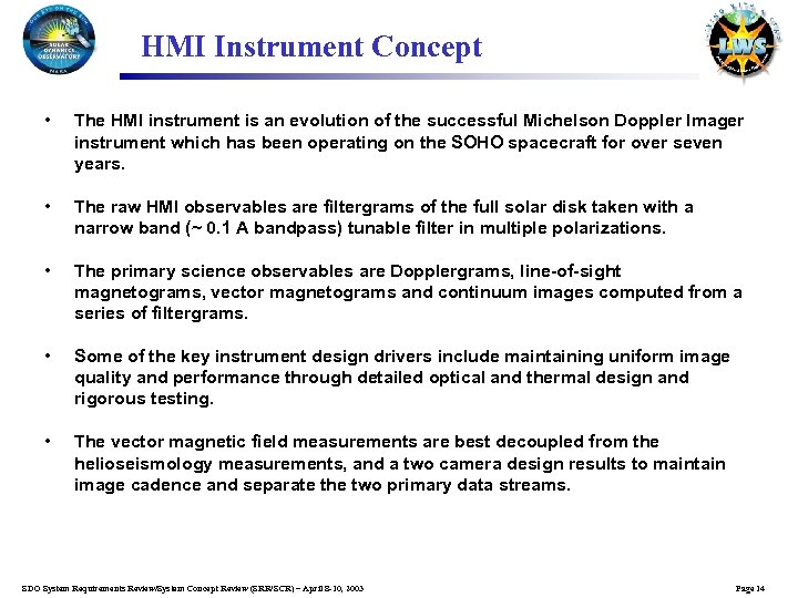 HMI Instrument Concept • The HMI instrument is an evolution of the successful Michelson