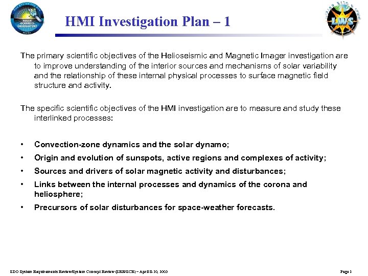 HMI Investigation Plan – 1 The primary scientific objectives of the Helioseismic and Magnetic