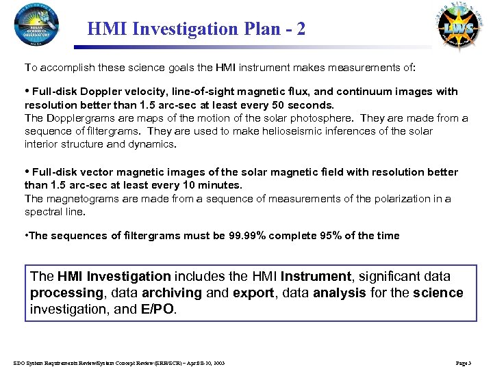 HMI Investigation Plan - 2 To accomplish these science goals the HMI instrument makes