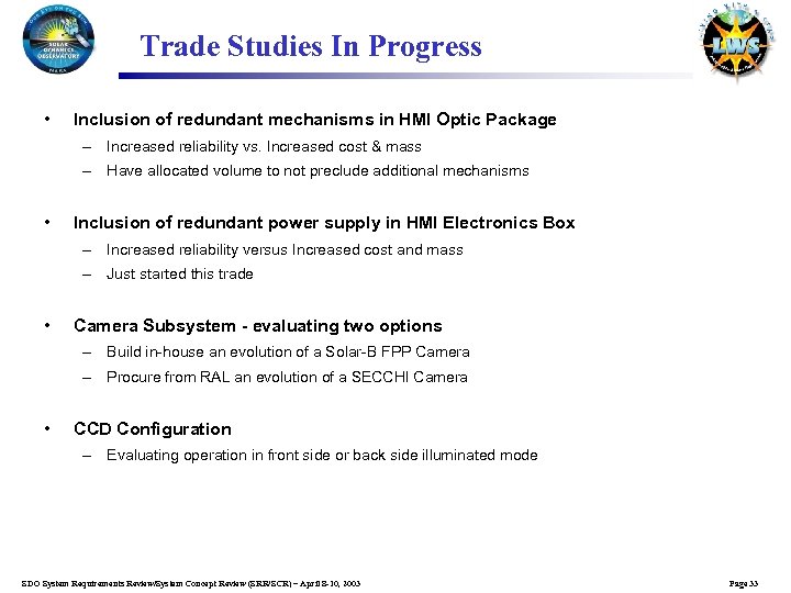 Trade Studies In Progress • Inclusion of redundant mechanisms in HMI Optic Package –