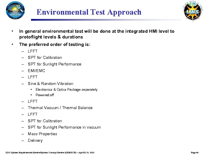 Environmental Test Approach • In general environmental test will be done at the integrated