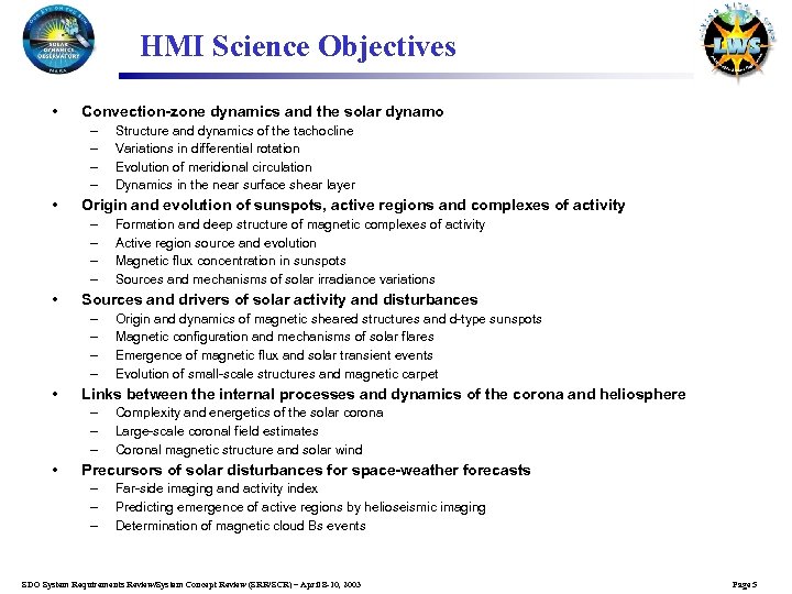 HMI Science Objectives • Convection-zone dynamics and the solar dynamo – – • Origin