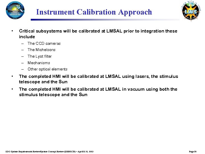 Instrument Calibration Approach • Critical subsystems will be calibrated at LMSAL prior to integration