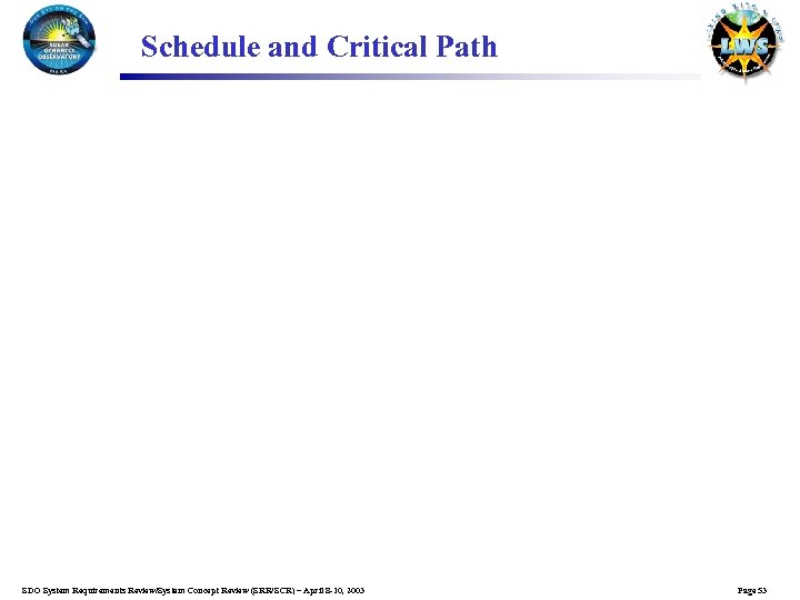 Schedule and Critical Path SDO System Requirements Review/System Concept Review (SRR/SCR) – April 8