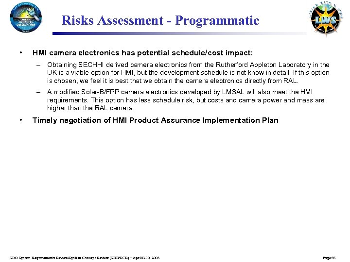 Risks Assessment - Programmatic • HMI camera electronics has potential schedule/cost impact: – Obtaining