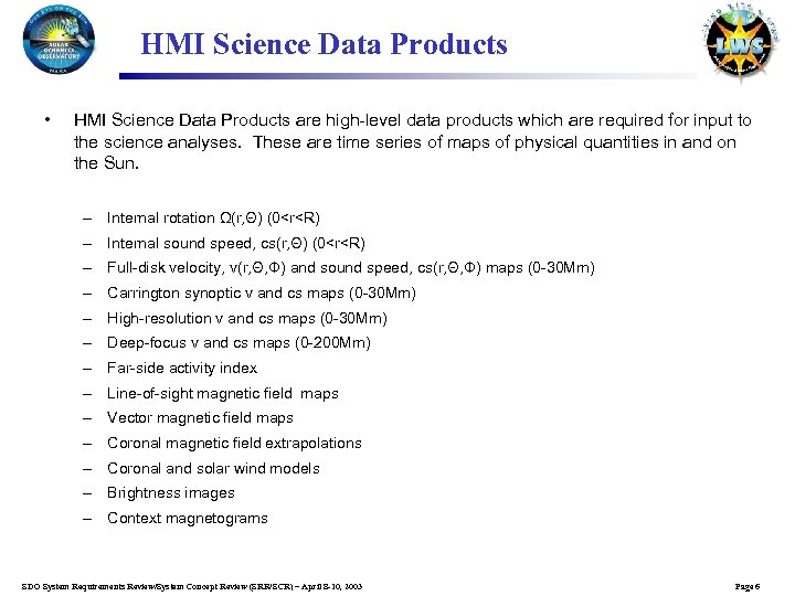 HMI Science Data Products • HMI Science Data Products are high-level data products which