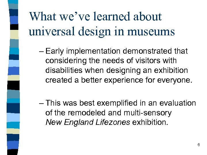 What we’ve learned about universal design in museums – Early implementation demonstrated that considering