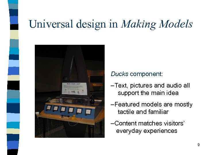 Universal design in Making Models Ducks component: –Text, pictures and audio all support the