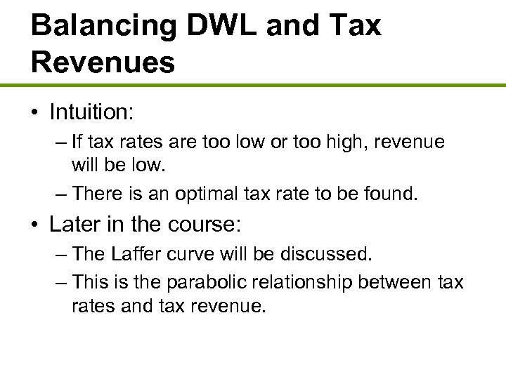 Balancing DWL and Tax Revenues • Intuition: – If tax rates are too low