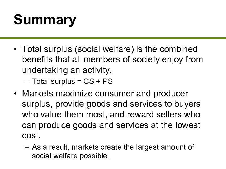 Summary • Total surplus (social welfare) is the combined benefits that all members of