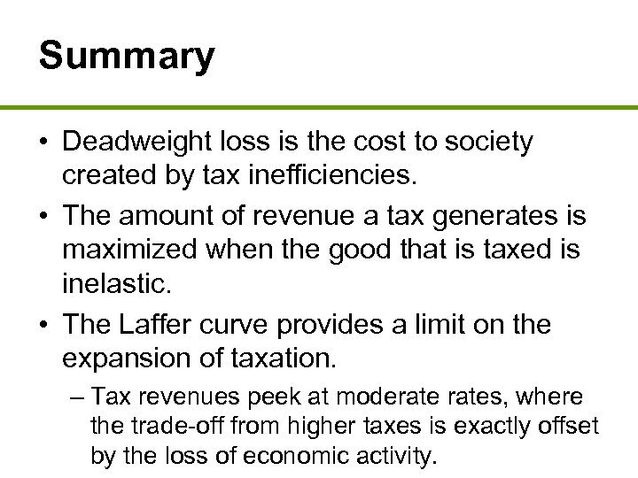 Summary • Deadweight loss is the cost to society created by tax inefficiencies. •