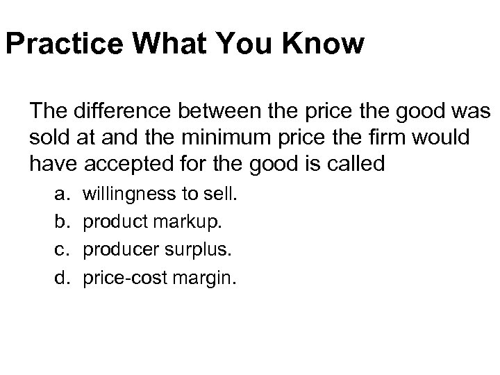 Practice What You Know The difference between the price the good was sold at