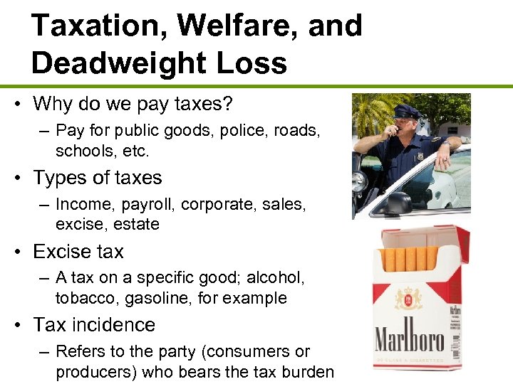 Taxation, Welfare, and Deadweight Loss • Why do we pay taxes? – Pay for