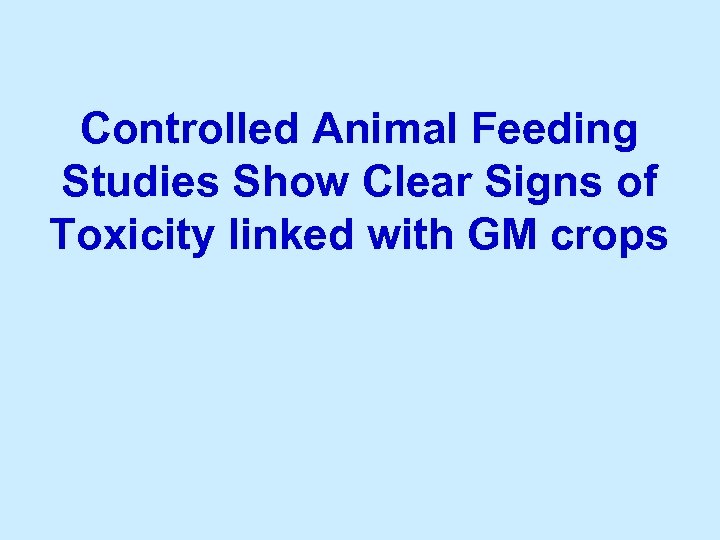 Controlled Animal Feeding Studies Show Clear Signs of Toxicity linked with GM crops 