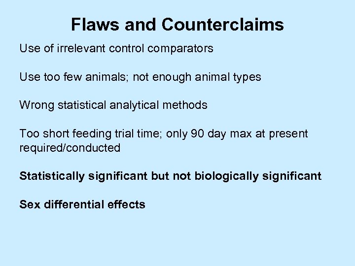 Flaws and Counterclaims Use of irrelevant control comparators Use too few animals; not enough