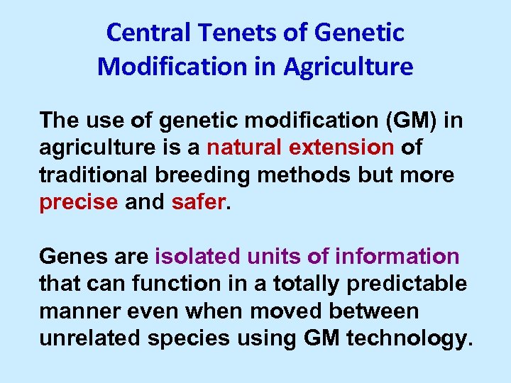 Central Tenets of Genetic Modification in Agriculture The use of genetic modification (GM) in