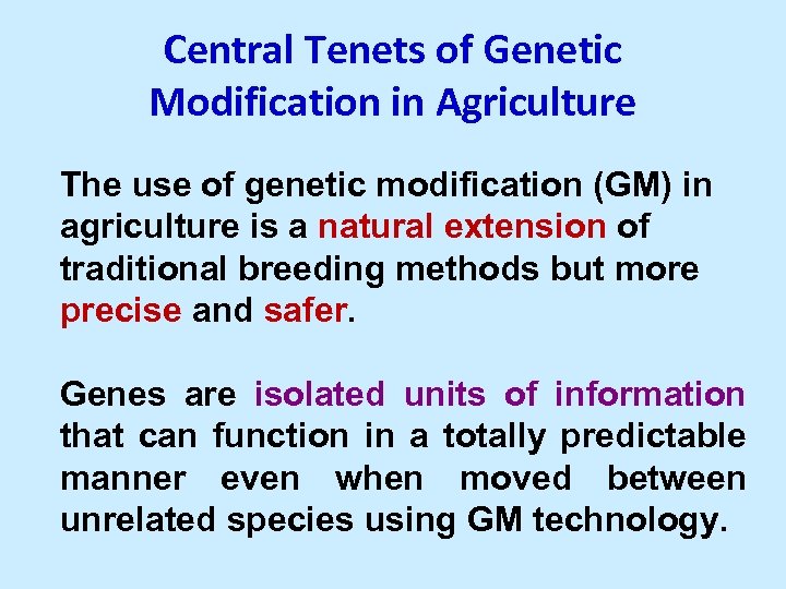 Central Tenets of Genetic Modification in Agriculture The use of genetic modification (GM) in