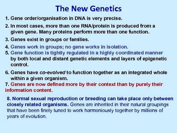 The New Genetics 1. Gene order/organisation in DNA is very precise. 2. In most