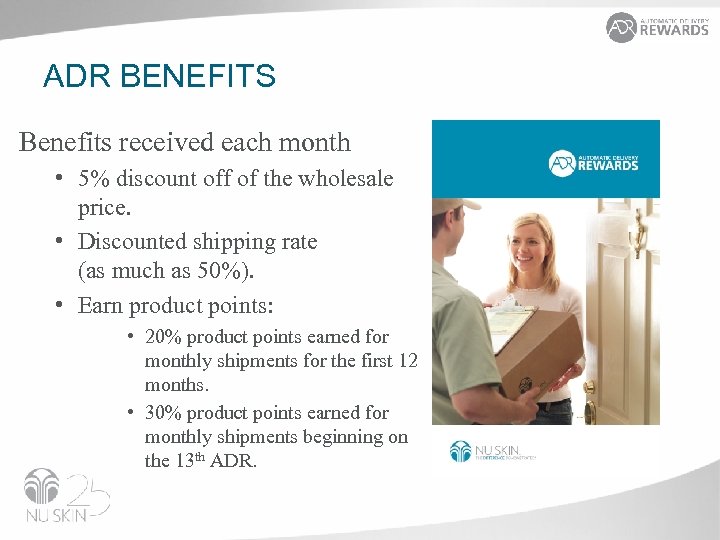 ADR BENEFITS Benefits received each month • 5% discount off of the wholesale price.