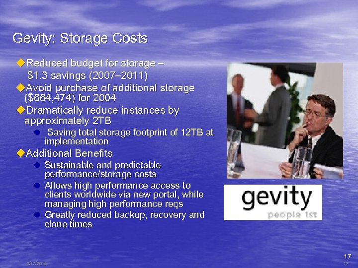 Gevity: Storage Costs u. Reduced budget for storage – $1. 3 savings (2007– 2011)