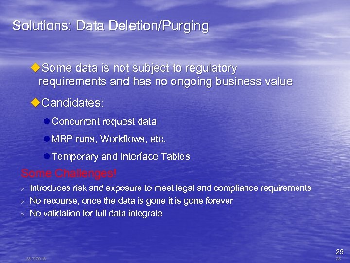 Solutions: Data Deletion/Purging u. Some data is not subject to regulatory requirements and has