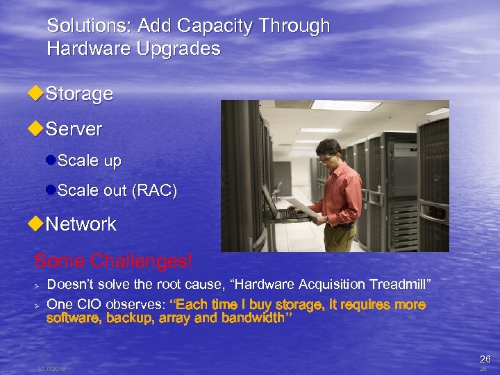 Solutions: Add Capacity Through Hardware Upgrades u. Storage u. Server l. Scale up l.