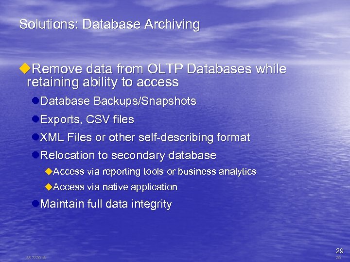 Solutions: Database Archiving u. Remove data from OLTP Databases while retaining ability to access