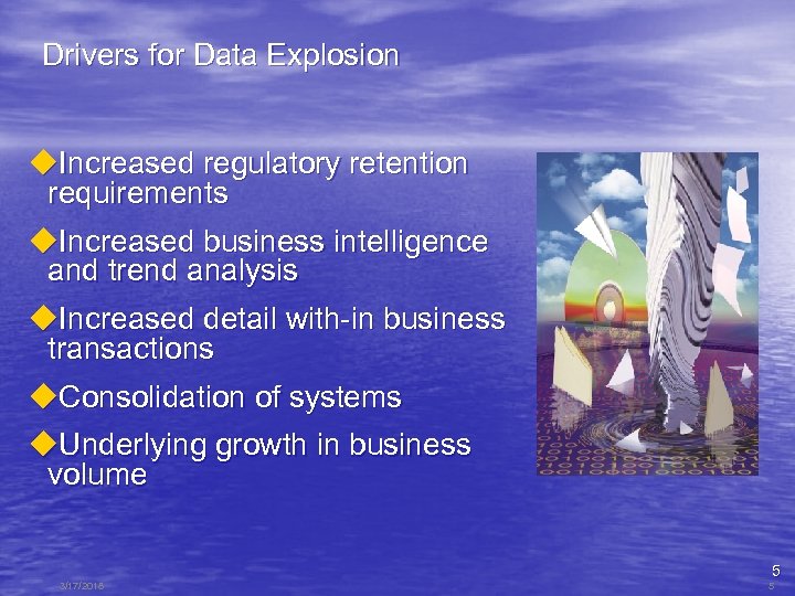 Drivers for Data Explosion u. Increased regulatory retention requirements u. Increased business intelligence and