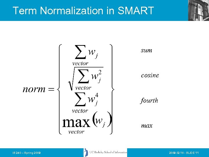 Term Normalization in SMART sum cosine fourth max IS 240 – Spring 2009. 02.