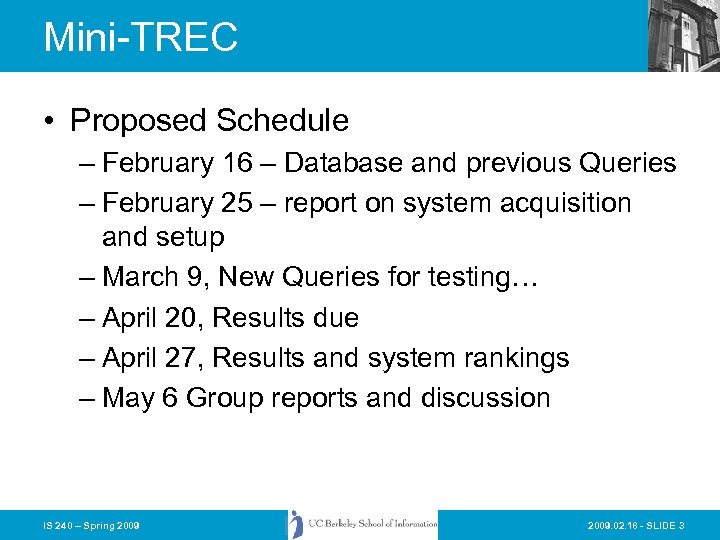 Mini-TREC • Proposed Schedule – February 16 – Database and previous Queries – February