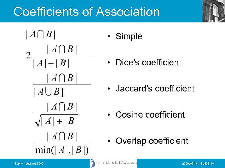 Coefficients of Association • Simple • Dice’s coefficient • Jaccard’s coefficient • Cosine coefficient