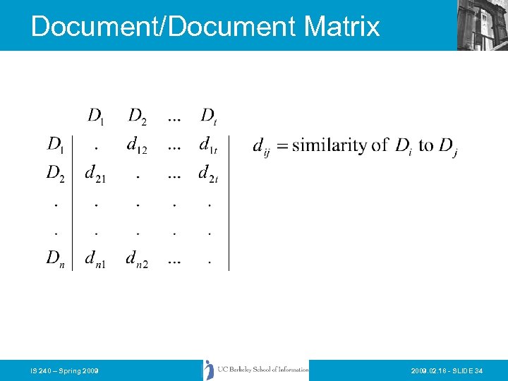 Document/Document Matrix IS 240 – Spring 2009. 02. 18 - SLIDE 34 