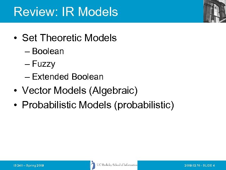 Review: IR Models • Set Theoretic Models – Boolean – Fuzzy – Extended Boolean