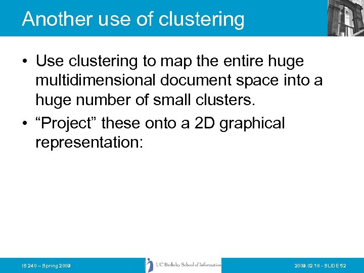 Another use of clustering • Use clustering to map the entire huge multidimensional document