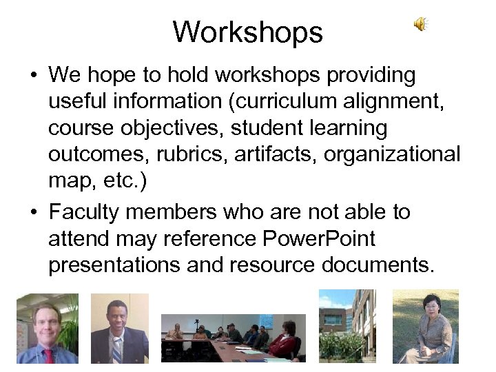 Workshops • We hope to hold workshops providing useful information (curriculum alignment, course objectives,
