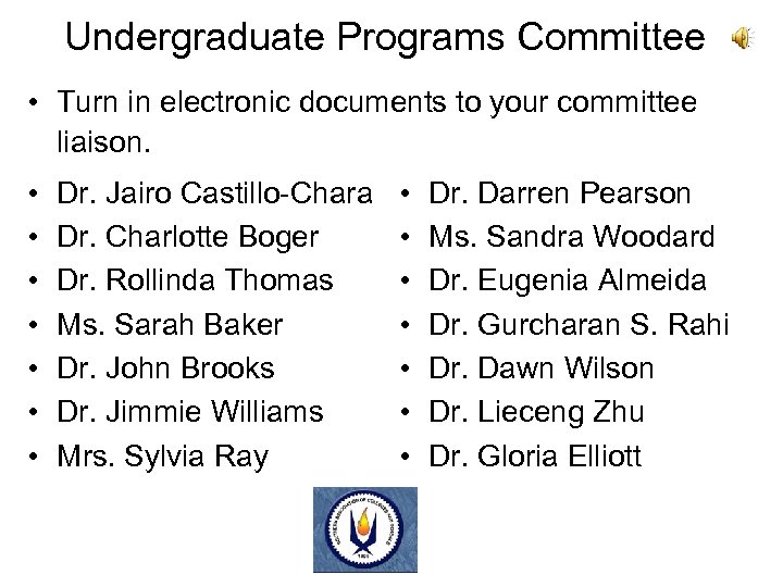 Undergraduate Programs Committee • Turn in electronic documents to your committee liaison. • •