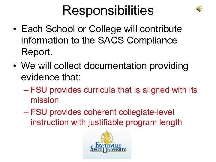 Responsibilities • Each School or College will contribute information to the SACS Compliance Report.