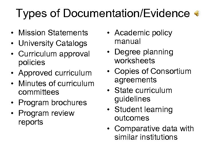 Types of Documentation/Evidence • Mission Statements • University Catalogs • Curriculum approval policies •