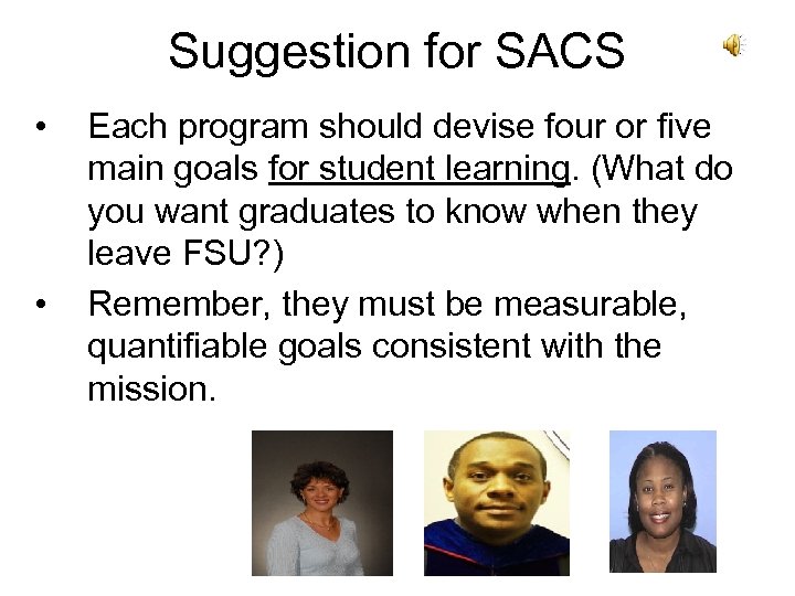 Suggestion for SACS • • Each program should devise four or five main goals