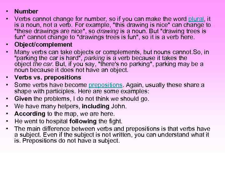  • Number • Verbs cannot change for number, so if you can make