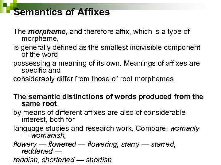 Semantics of Affixes The morpheme, and therefore affix, which is a type of morpheme,